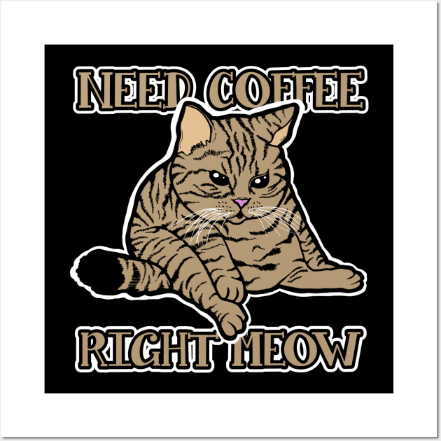 Need Coffee Right Meow Wall Art by Tezatoons